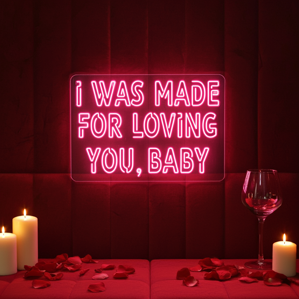 I Was Made For Loving You Baby Neon Sign by LEDNeons - Celebrate the Valentine's day with this glowing Lovely Neon Sign 