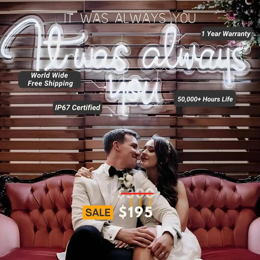 "It Was Always You" LED Neon Sign by LEDNeons - specification