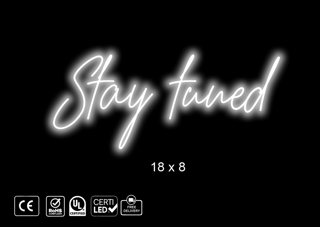 Custom Neon sign , Stay tuned