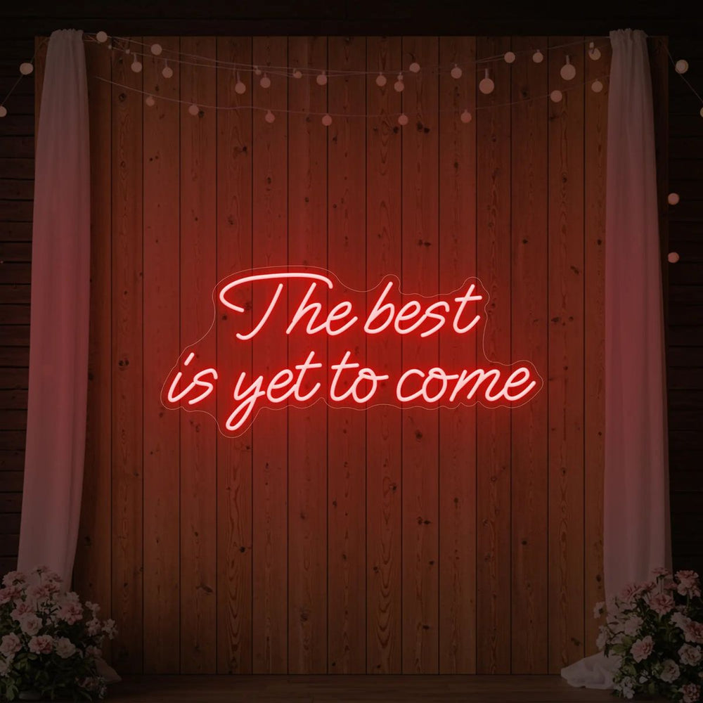 "The Best Is Yet to Come LED Neon Sign by LEDNeons - Red