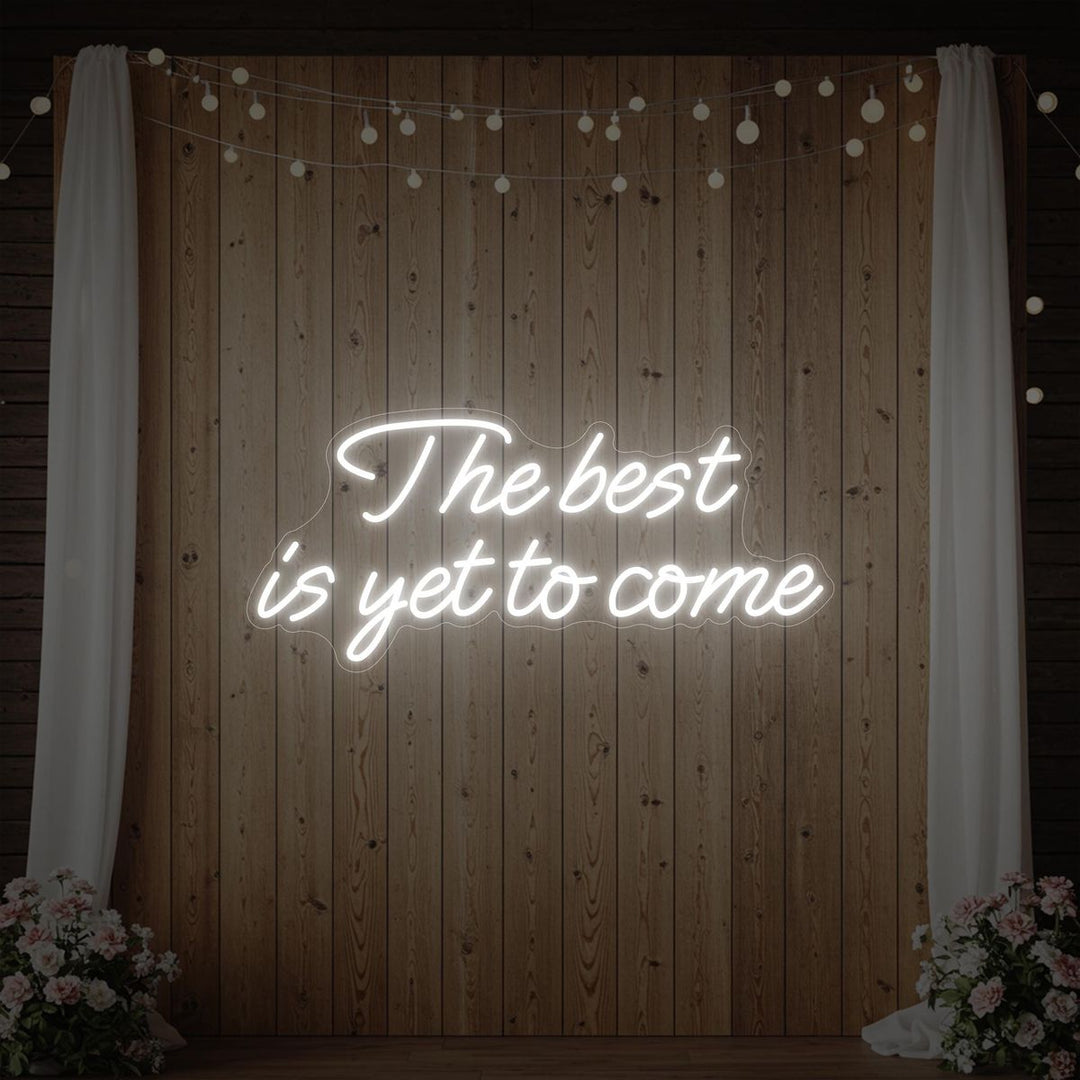 The Best is Yet to Come Wedding LED Neon Sign By LEDNeons.  Cool White