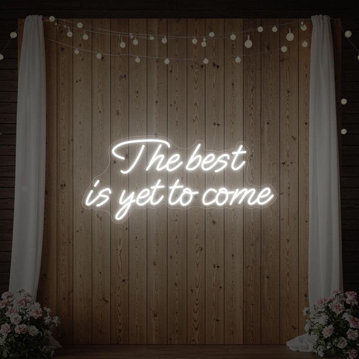 The Best is Yet to Come Wedding LED Neon Sign By LEDNeons.  Cool White