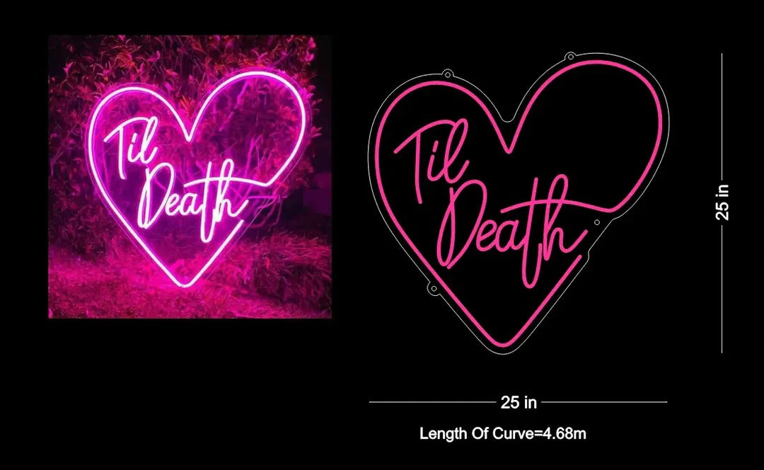 Till Death Neon Sign - The Vibe of Love by LedNeons.com Requirements