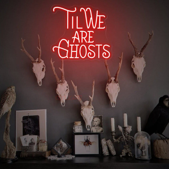 Till We Are Ghost Halloween LED Neon Sign by LEDNeons 