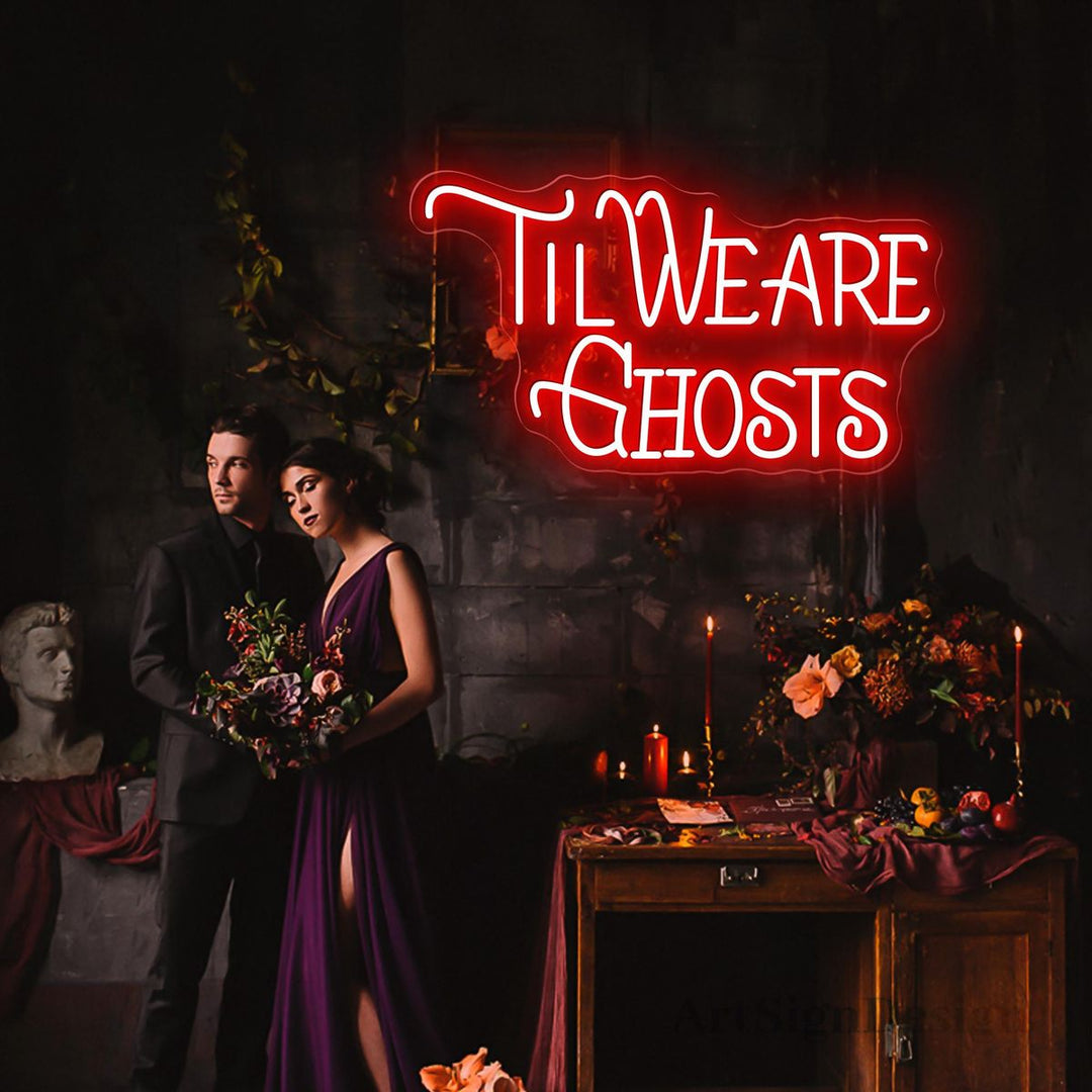 Till We Are Ghost Halloween LED Neon Sign by LEDNeons 