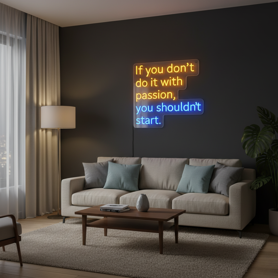 If You Don't do It with Passion, You Shouldn't start Neon sign