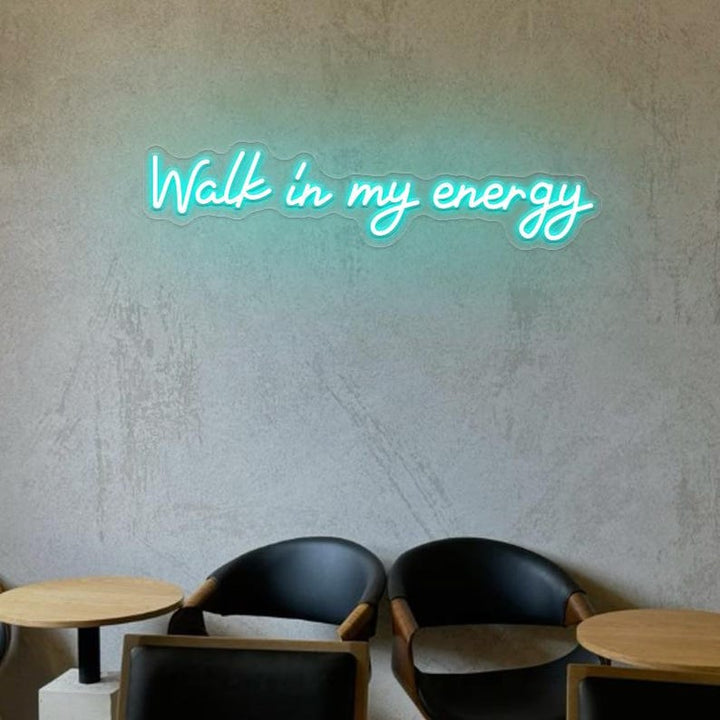"Walk In My Energy" LED Neon sign by LedNeons.com - glowing boldly on a wall, adding a confident and empowering vibe to the space. by LEDNeon's - glowing boldly on a wall, adding a confident and empowering vibe to the space.