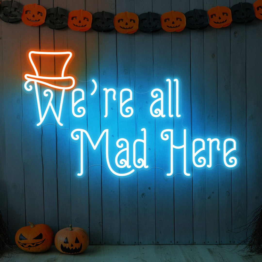 We're All Mad Here Halloween LED Neon Sign by LEDNeons