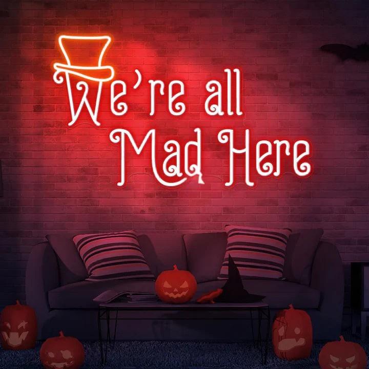 We're All Mad Here Halloween LED Neon Sign by LEDNeons -  Red