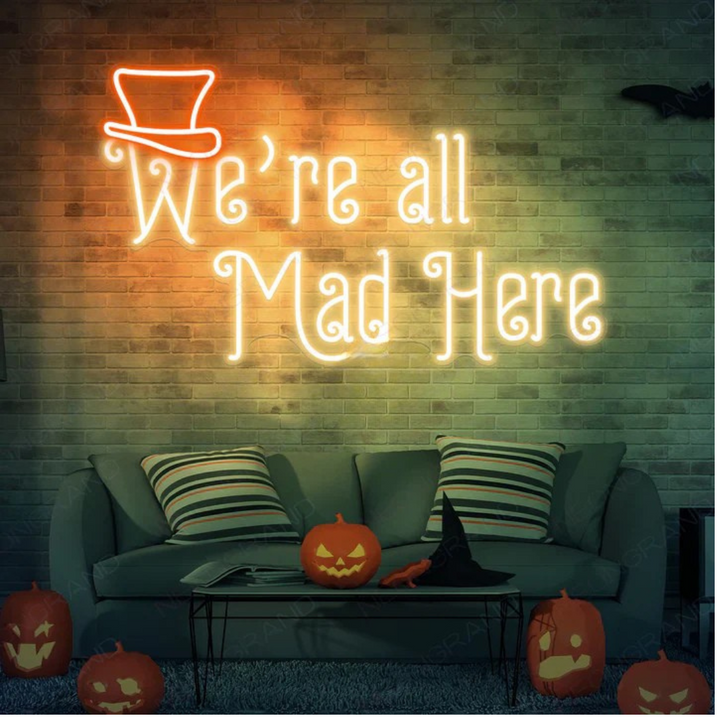 "We're All Mad Here" Halloween LED Neon Sign by LEDNeons - Warm White 