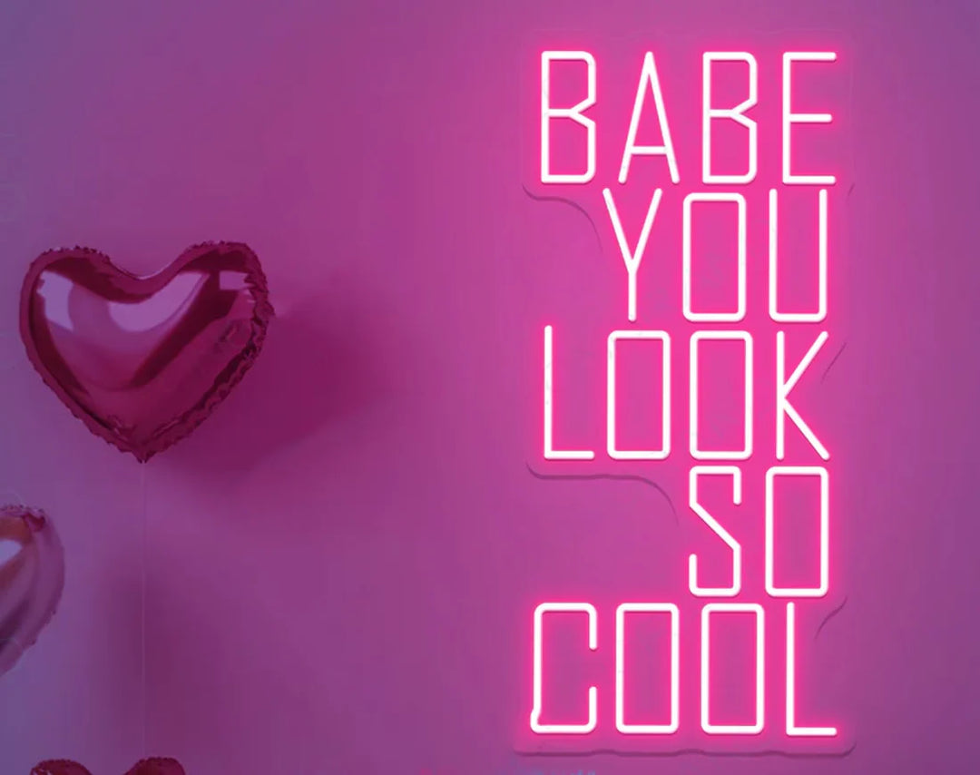 You Look So Cool Babe Valentine's Day LED Neon Sign by LEDNeons - Pink 