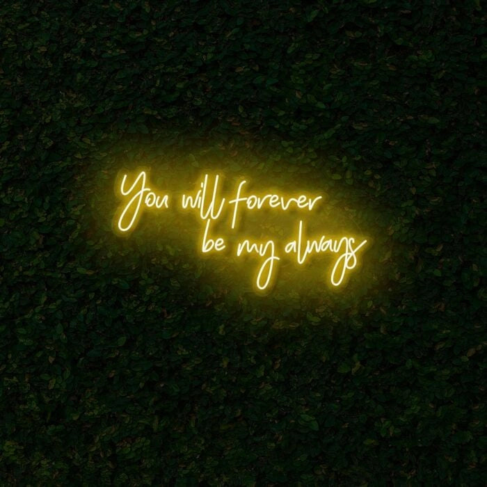 You Will Forever Be My Always Wedding Neon Sign by LEDNeons - yellow 