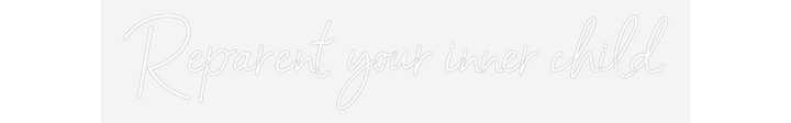Customized Neon Sign: Reparent your...