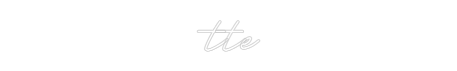 Customized Neon Sign: tte