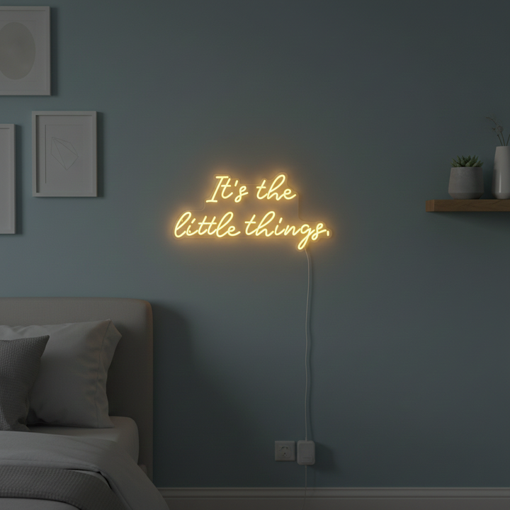 Its The Little Things Neon sign