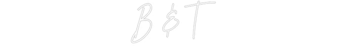 Customized Neon Sign: B & T