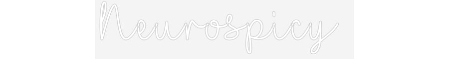 Customized Neon Sign: Neurospicy