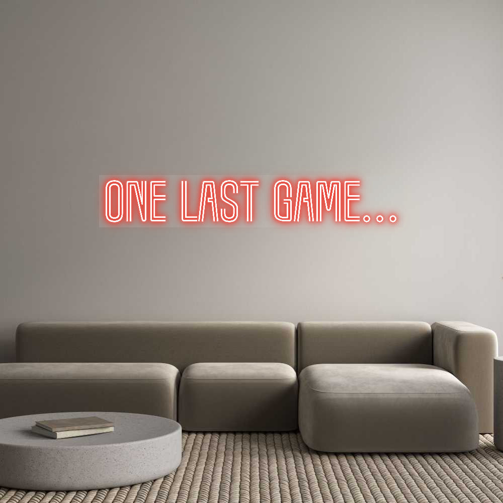 Customized Neon Sign: One last game…