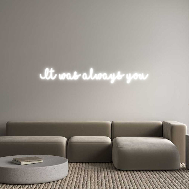 Customized Neon Sign: It was always...