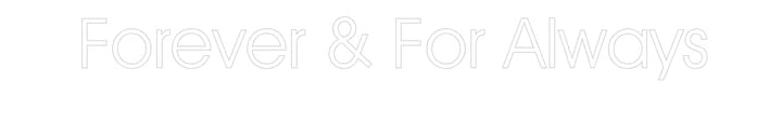 Customized Neon Sign: Forever & For...