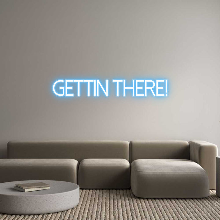 Customized Neon Sign: Gettin there!