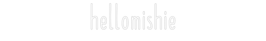 Customized Neon Sign: hellomishie