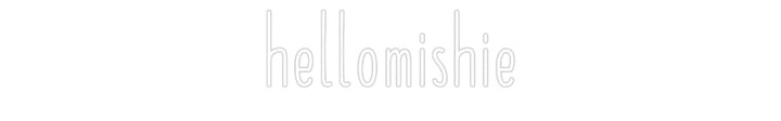 Customized Neon Sign: hellomishie