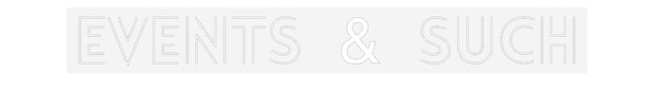 Customized Neon Sign: Events & Such