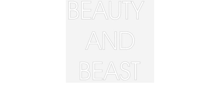 Customized Neon Sign: BEAUTY 
AND...