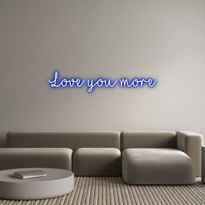 Customized Neon Sign: Love you more