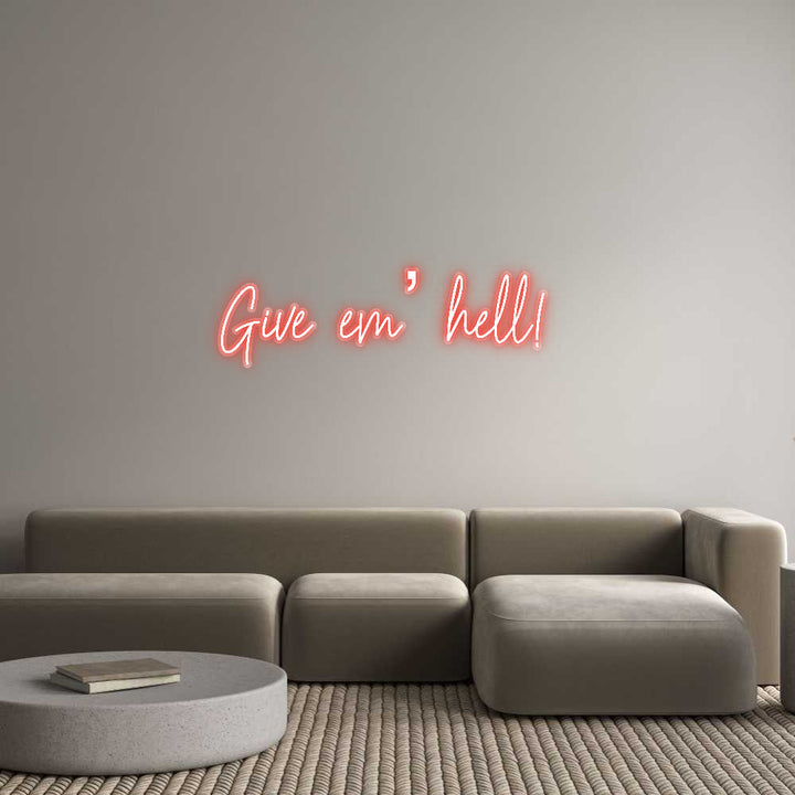 Customized Neon Sign: Give em’ hell!