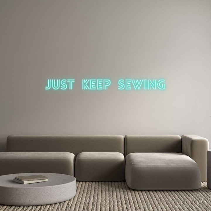 Customized Neon Sign: Just keep sew...