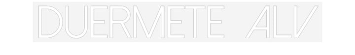 Customized Neon Sign: Duermete alv