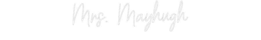 Customized Neon Sign: Mrs. Mayhugh