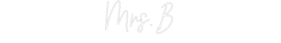 Customized Neon Sign: Mrs. B