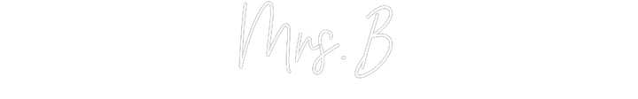 Customized Neon Sign: Mrs. B