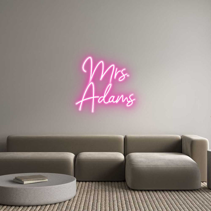 Customized Neon Sign: Mrs.
Adams