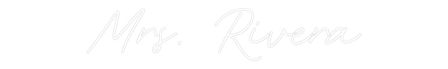 Customized Neon Sign: Mrs.  Rivera
