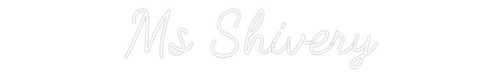 Customized Neon Sign: Ms Shivery