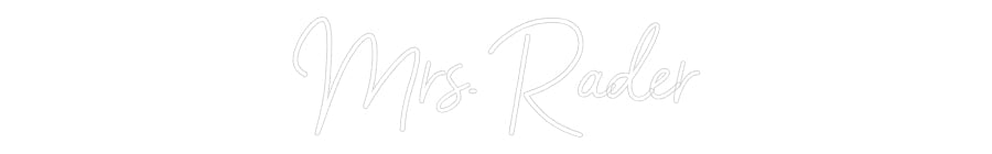 Customized Neon Sign: Mrs. Rader