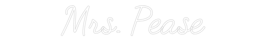 Customized Neon Sign: Mrs. Pease