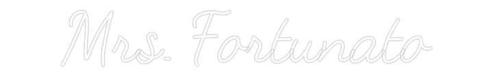 Customized Neon Sign: Mrs. Fortunato