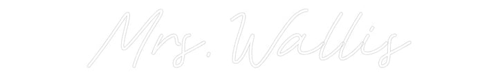 Customized Neon Sign: Mrs. Wallis