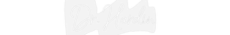 Customized Neon Sign: Dr. Hardin