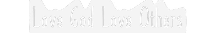 Customized Neon Sign: Love God Love...