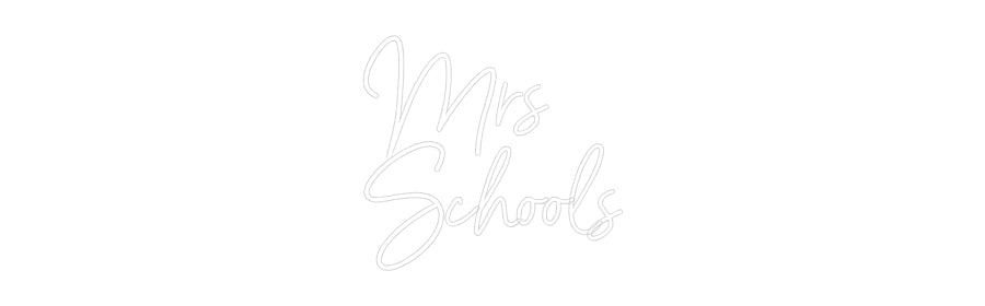 Customized Neon Sign: Mrs 
Schools