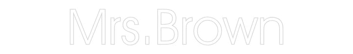 Customized Neon Sign: Mrs.Brown