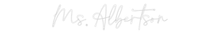 Customized Neon Sign: Ms. Albertson