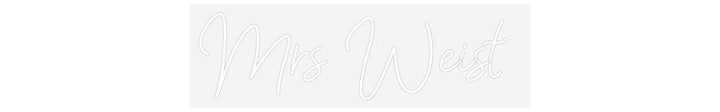 Customized Neon Sign: Mrs Weist