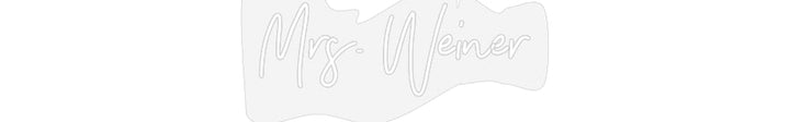 Customized Neon Sign: Mrs. Weiner